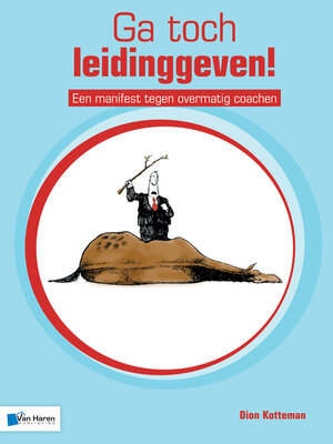 cover image of Ga toch leidinggeven!--Een manifest tegen overmatig coachen